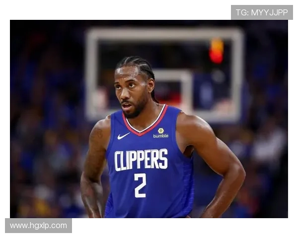 莱昂纳德缺席引发热议快船因轮休问题遭联盟正式警告